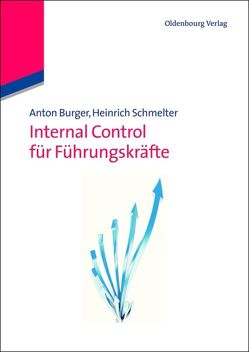 Internal Control für Führungskräfte von Burger,  Anton, Schmelter,  Heinrich