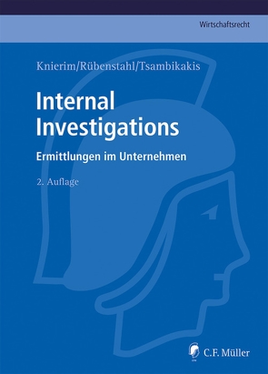 Internal Investigations von Adick,  Markus, Beckers,  Philipp, Bittmann,  Folker, Block,  Florian, Bock,  Dennis, Brockhaus,  Matthias, Buchert,  Rainer, Dann,  Matthias LL.M., Dervan,  Lucian E., Fiedler,  Björn LL.M., Fleischer,  Dirk M.A., Gädigk,  Cornelia, Gerhold,  Sönke, Gloeckner,  Felix A. LL.M., Greeve,  Gina, Hölscher,  Sebastian M.I.Tax, Idler,  Jesco, Jacob-Hofbauer,  Caroline, Janke,  Gerwin LL.M., Klötzer-Assion,  Antje, Klug,  Oliver K.-F., Knierim,  Thomas C., Köhnen,  Sven, Kraft,  Oliver, Kranzmaier,  Helmut, Krüger,  Lutz, Laschet,  Carsten, Leisner,  Jan Olaf, Mengel,  Anja LL.M., Mückenberger,  Ole, Nestler,  Nina, Pelz,  Christian, Piel,  Hannah Milena, Potinecke,  Harald W., Pröpper,  Martin, Püschel,  Christof, Racky,  Michael, Reutter,  Frank, Rosinus,  Christian, Rübenstahl,  Markus Mag.iur., Ruttig,  Markus, Sättele,  Alexander, Schilling,  Hellen, Schröder,  Kathie, Schuster,  Frank, Strecker,  André, Szesny,  André-M. LL.M., Tsambikakis,  Michael, Waeber,  Marc J., Wollschläger,  Sebastian, Wybitul,  Tim, Ziebell,  Silvia