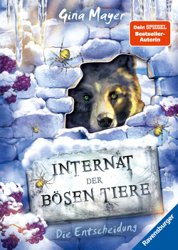 Internat der bösen Tiere, Band 6: Die Entscheidung von Mayer,  Gina, Vath,  Clara