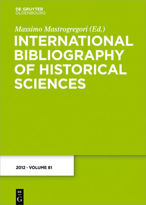 International Bibliography of Historical Sciences / 2012 von Mastrogregori,  Massimo