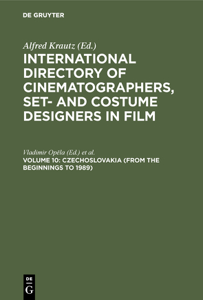 International Directory of Cinematographers, Set- and Costume Designers in Film / Czechoslovakia (from the beginnings to 1989) von International Federation of Film Archives, Opela,  Vladimir
