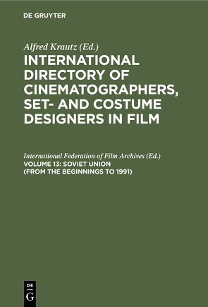 International Directory of Cinematographers, Set- and Costume Designers in Film / Soviet Union (from the beginnings to 1991) von Cemodanova,  Natalija, International Federation of Film Archives