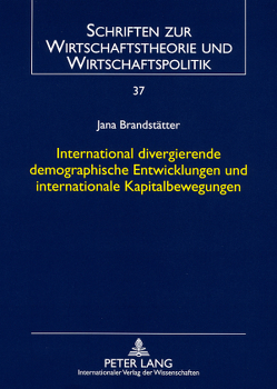 International divergierende demographische Entwicklungen und internationale Kapitalbewegungen von Brandstätter,  Jana