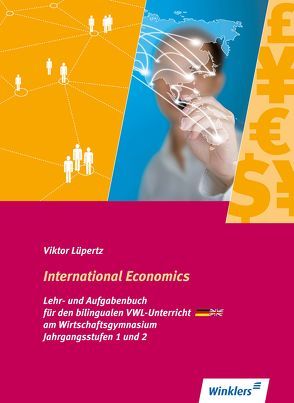 International Economics – Bilingualer VWL-Unterricht an Wirtschaftsgymnasien in Baden Württemberg von Lüpertz,  Viktor