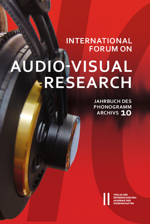International Forum on Audio-Visual Research – Jahrbuch des Phonogrammarchivs 10 von Klenke,  Kerstin