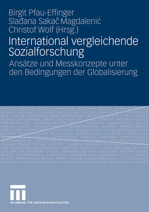 International vergleichende Sozialforschung von Pfau-Effinger,  Birgit, Sakac Magdalenic,  Sladana, Wolf,  Christof