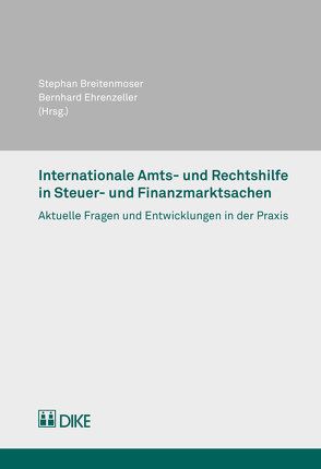 Internationale Amts- und Rechtshilfe in Steuer- und Finanzmarktsachen von Breitenmoser,  Stephan, Ehrenzeller,  Bernhard