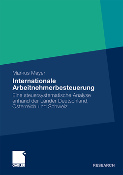 Internationale Arbeitnehmerbesteuerung von Mayer,  Markus