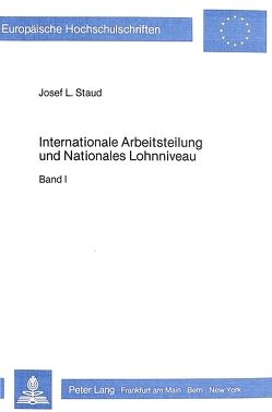 Internationale Arbeitsteilung und nationales Lohnniveau von Staud,  Josef L.