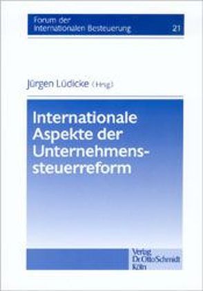 Internationale Aspekte der Unternehmenssteuerreform von Krause-Junk,  Gerold, Krüger,  Dirk, Lüdicke,  Jürgen, Mössner,  Jörg M, Prinz,  Ulrich, Werra,  Matthias