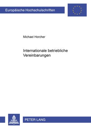 Internationale betriebliche Vereinbarungen von Horcher,  Michael