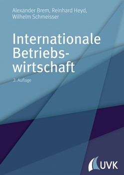 Internationale Betriebswirtschaft von Beißel,  Stefan, Brem,  Alexander, Heyd,  Reinhard, Popp,  Rebecca, Schmeisser,  Wilhelm