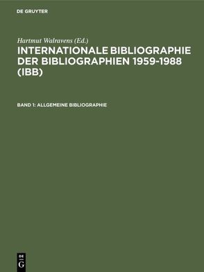 Internationale Bibliographie der Bibliographien 1959-1988 (IBB) / Allgemeine Bibliographie von Olejniczak,  Ursula, Schmiedecke,  Käthe, Walravens,  Hartmut