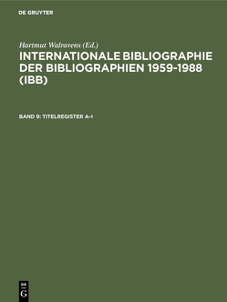 Internationale Bibliographie der Bibliographien 1959-1988 (IBB) / Titelregister A–I von Olejniczak,  Ursula, Schmiedecke,  Käthe, Walravens,  Hartmut