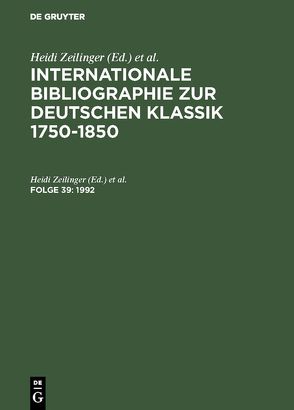 Internationale Bibliographie zur Deutschen Klassik 1750-1850 / 1992 von Stiftung Weimarer Klassik / Herzogin Anna Amalia Bibliothek, Wojtecki,  Wolfram, Zeilinger,  Heidi