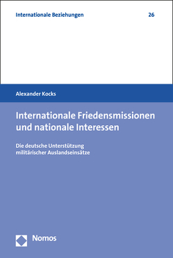 Internationale Friedensmissionen und nationale Interessen von Kocks,  Alexander
