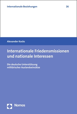 Internationale Friedensmissionen und nationale Interessen von Kocks,  Alexander