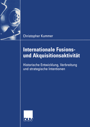 Internationale Fusions- und Akquisitionsaktivität von Kummer,  Christopher, Steger,  Prof. Dr. Ulrich