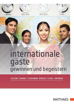 Internationale Gäste gewinnen und begeistern von Chang,  Celine, Droux,  Susanne, Gruner,  Axel