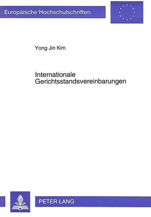 Internationale Gerichtsstandsvereinbarungen von Kim,  Yong Jin