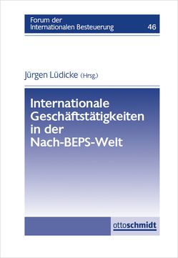 Internationale Geschäftstätigkeiten in der Nach-BEPS-Welt von Lüdicke,  Jürgen