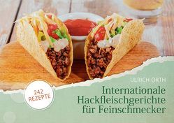 Internationale Hackfleischgerichte für Feinschmecker von Orth,  Ulrich