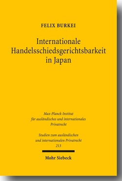 Internationale Handelsschiedsgerichtsbarkeit in Japan von Burkei,  Felix