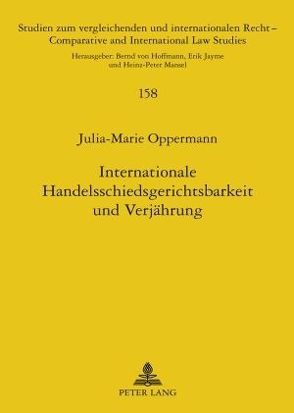 Internationale Handelsschiedsgerichtsbarkeit und Verjährung von Oppermann,  Julia-Marie