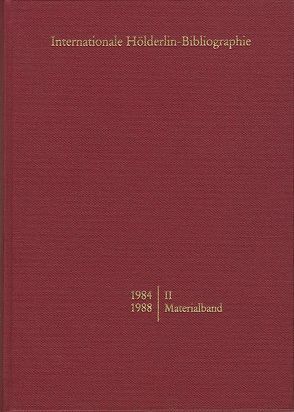 Internationale Hölderlin-Bibliographie / 1984-1988. II Materialband von Schütz,  Marianne, Sohnle,  Werner P