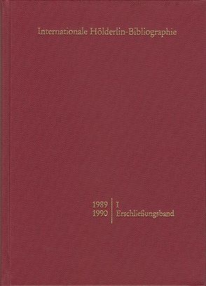 Internationale Hölderlin-Bibliographie / 1989-1990. I Erschließungsband von Schütz,  Marianne, Sohnle,  Werner P