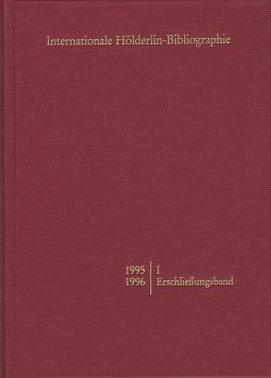 Internationale Hölderlin-Bibliographie / 1995-1996. I Erschließungsband von Schütz,  Marianne, Sohnle,  Werner Paul