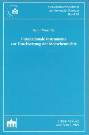 Internationale Instrumente zur Durchsetzung der Menschenrechte von Weschke,  Katrin