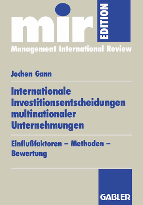Internationale Investitionsentscheidungen multinationaler Unternehmungen von Gann,  Jochen