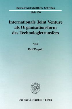 Internationale Joint Venture als Organisationsform des Technologietransfers. von Paquin,  Ralf