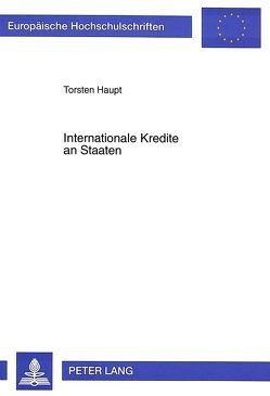 Internationale Kredite an Staaten von Haupt,  Torsten