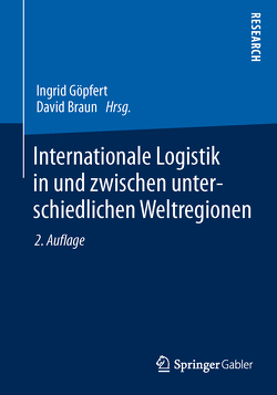 Internationale Logistik in und zwischen unterschiedlichen Weltregionen von Braun,  David, Göpfert,  Ingrid