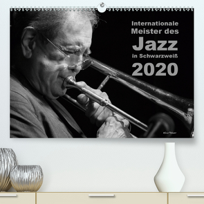Internationale Meister des Jazz in Schwarzweiß (Premium, hochwertiger DIN A2 Wandkalender 2020, Kunstdruck in Hochglanz) von Rohwer,  Klaus