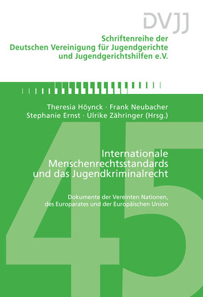 Internationale Menschenrechtsstandards und das Jugendkriminalrecht von Ernst,  Stephanie, Höynck,  Theresia, Neubacher,  Frank, Zähringer,  Ulrike