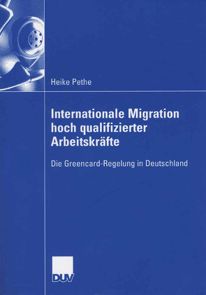 Internationale Migration hoch qualifizierter Arbeitskräfte von Pethe,  Heike, Schulz,  Prof. Dr. Marlies