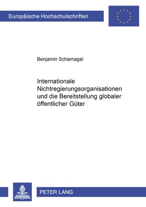 Internationale Nichtregierungsorganisationen und die Bereitstellung globaler öffentlicher Güter von Scharnagel,  Benjamin