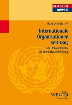 Internationale Organisationen seit 1865. von Brodersen,  Kai, Herren,  Madeleine, Kintzinger,  Martin, Puschner,  Uwe, Reinhardt,  Volker