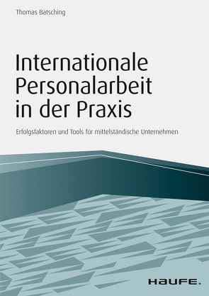 Internationale Personalarbeit in der Praxis von Batsching,  Thomas