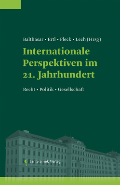 Internationale Perspektiven im 21. Jahrhundert von Balthasar,  Alexander, Ertl,  Paul, Fleck,  Günther, Lech,  Marcin