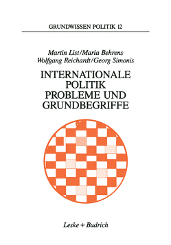 Internationale Politik. Probleme und Grundbegriffe von Behrens,  Maria, List,  Martin, Reichardt,  Wolfgang, Simonis,  Georg