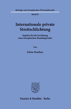 Internationale private Streitschlichtung. von Domhan,  Selina