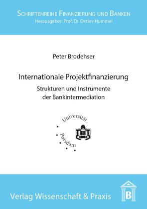 Internationale Projektfinanzierung. von Brodehser,  Peter, Hummel,  Detlev