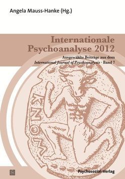 Internationale Psychoanalyse 2012 von Beutel,  Manfred E., Blass,  Rachel B., da Rocha Barros,  Elias M., da Rocha Barros,  Elizabeth L., Fohn,  Adeline, Garfield,  David A. S., Heenen-Wolff,  Susann, Kernberg,  Otto F., Khair Badawi,  Marie-Thérèse, Krejci,  Erika, Lane,  Richard D., Mauss-Hanke,  Angela, Molinari,  Elena, Subic-Wrana,  Claudia, Taylor,  David, Vermote,  Rudi