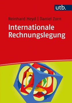 Internationale Rechnungslegung von Heyd,  Reinhard, Zorn,  Daniel