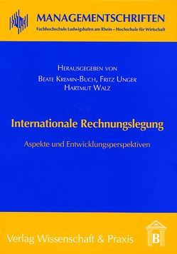 Internationale Rechnungslegung. von Kremin-Buch,  Beate, Unger,  Fritz, Walz,  Hartmut