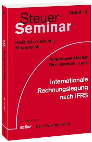 Internationale Rechnungslegung nach IFRS von Angermayer-Michler,  Birgit, Bertram,  Klaus, Birk,  Andreas, Lenz,  Peter